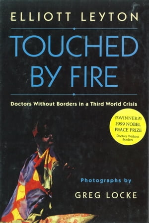 ŷKoboŻҽҥȥ㤨Touched By Fire Doctors Without Borders in a Third World CrisisŻҽҡ[ Elliott Leyton ]פβǤʤ3,249ߤˤʤޤ