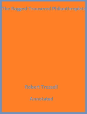 ŷKoboŻҽҥȥ㤨The Ragged Trousered Philanthropists (AnnotatedŻҽҡ[ Robert Tressell ]פβǤʤ487ߤˤʤޤ