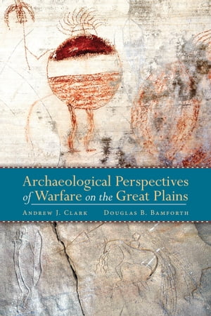 Archaeological Perspectives on Warfare on the Great PlainsŻҽҡ