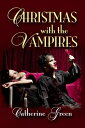 ŷKoboŻҽҥȥ㤨Christmas with the Vampires Gothic FictionŻҽҡ[ Catherine Green ]פβǤʤ250ߤˤʤޤ