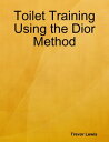 Toilet Training Using the Dior Method【電子