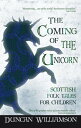 The Coming of the Unicorn Scottish Folk Tales for Children【電子書籍】 Duncan Williamson