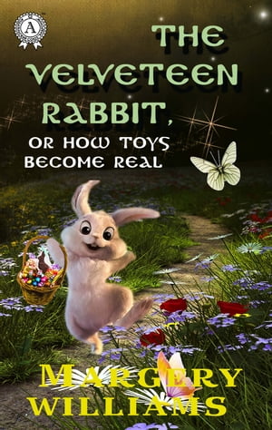 The Velveteen Rabbit, or How Toys Become RealŻҽҡ[ Margery Williams ]
