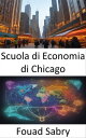 Scuola di Economia di Chicago Svelare l'eredit? e l'influenza della Chicago School of Economics