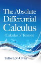 The Absolute Differential Calculus (Calculus of Tensors)【電子書籍】 Tullio Levi-Civita