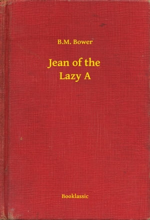Jean of the Lazy AŻҽҡ[ B.M. Bower ]