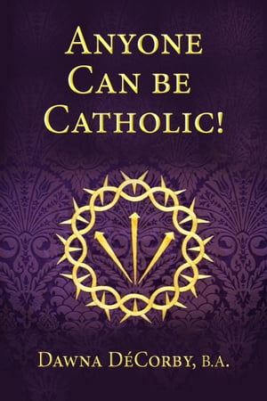 Anyone Can Be Catholic