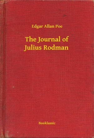 ŷKoboŻҽҥȥ㤨The Journal of Julius RodmanŻҽҡ[ Edgar Allan Poe ]פβǤʤ100ߤˤʤޤ