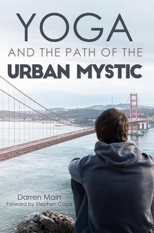 ŷKoboŻҽҥȥ㤨Yoga and the Path of the Urban MysticŻҽҡ[ Darren Main ]פβǤʤ1,331ߤˤʤޤ