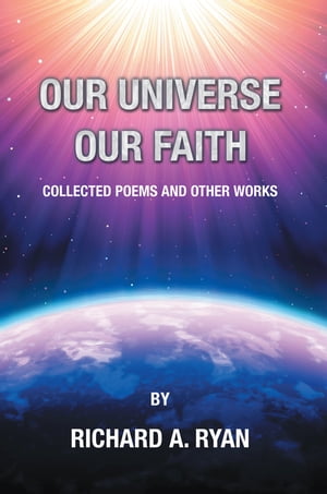 ŷKoboŻҽҥȥ㤨Our Universe, Our Faith Collected Poems and Other Works by Richard A. RyanŻҽҡ[ Richard A. Ryan ]פβǤʤ452ߤˤʤޤ