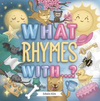 What Rhymes With...? A Fun Guessing Game Kids Book For Toddlers and Preschool Kids【電子書籍】[ Edwin Kim ]