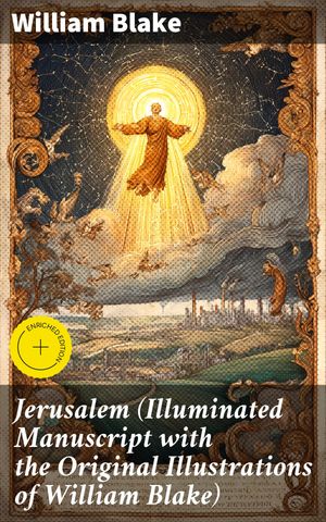 ŷKoboŻҽҥȥ㤨Jerusalem (Illuminated Manuscript with the Original Illustrations of William Blake Enriched edition. Visions of Divine Light and Rebel SpiritsŻҽҡ[ William Blake ]פβǤʤ150ߤˤʤޤ