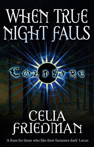 When True Night Falls The Coldfire Trilogy: Book Two【電子書籍】[ Celia Friedman ]