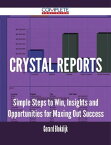 Crystal Reports - Simple Steps to Win, Insights and Opportunities for Maxing Out Success【電子書籍】[ Gerard Blokdijk ]