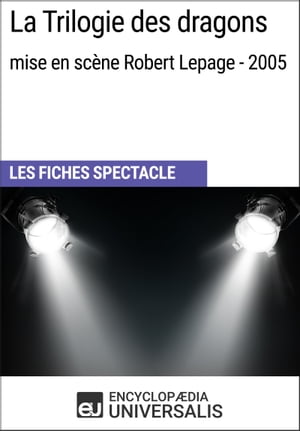 La Trilogie des dragons (mise en scène Robert Lepage - 2005)