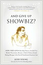 And Give Up Showbiz How Fred Levin Beat Big Tobacco, Avoided Two Murder Prosecutions, Became a Chief of Ghana, Earned Boxing Manager of the Year, and Transformed American Law【電子書籍】 Josh Young