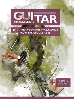 Guitar Arrangements - 38 Arrangements from Songs from the Middle Ages