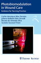 Photobiomodulation in Wound Care Evidence for Nursing Practice【電子書籍】[ Carlos Hen...