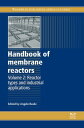 Handbook of Membrane Reactors Reactor Types and Industrial Applications【電子書籍】