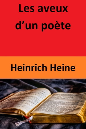 Les aveux dun po?teŻҽҡ[ Heinrich Heine ]