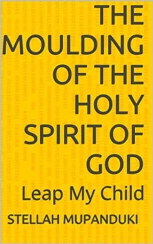 The Moulding Of The Holy Spirit of God