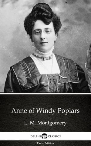Anne of Windy Poplars by L. M. Montgomery (Illustrated)【電子書籍】[ L. M. Montgomery ]