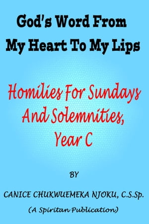 God’s Word From My Heart To My Lips: Homilies For Sundays And Solemnities, Year C