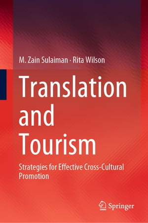Translation and Tourism Strategies for Effective Cross-Cultural Promotion【電子書籍】[ M. Zain Sulaiman ]