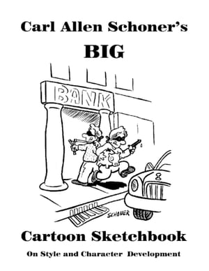 Carl Allen Schoner 039 s Big Cartoon Sketchbook【電子書籍】 Carl Allen Schoner