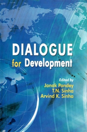 楽天楽天Kobo電子書籍ストアDialogue for Development: Festschrift dedicated to Professor Jai B.R Sinha【電子書籍】[ Janak Pandey ]