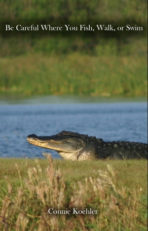 Be Careful Where You Fish, Walk, or Swim