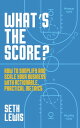 What's the Score? How to Simplify and Scale Your Business with Actionable, Pract...