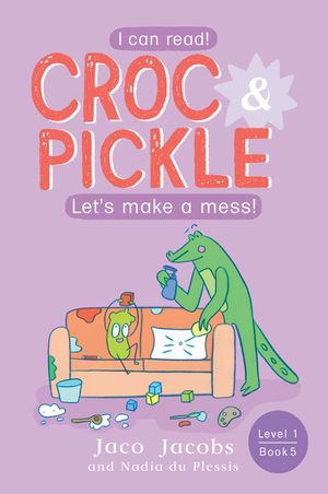 Croc &Pickle Level 1 Book 5 Let's make a messŻҽҡ[ Jaco Jacobs ]