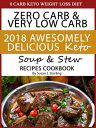 0 Carb Keto Weight Loss Diet Zero Carb & Very Low Carb 2018 Awesomely Delicious Keto Soup and Stew Recipes Cookbook【電子書籍】[ Susan J. Sterling ]