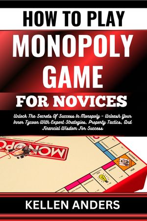 HOW TO PLAY MONOPOLY GAME FOR NOVICES