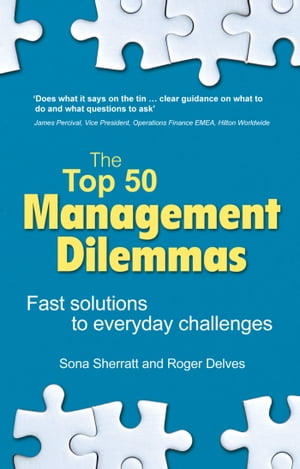 Top 50 Management Dilemmas, The Fast solutions to everyday challenges