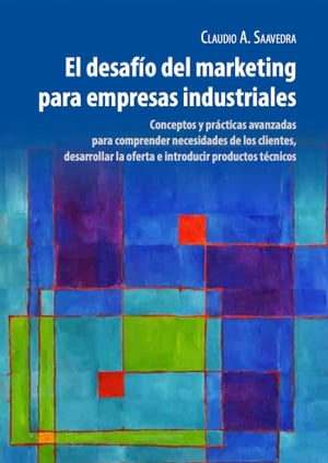 El Desaf?o del Marketing para Empresas Industriales