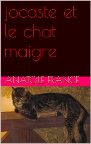 jocaste et le chat maigreŻҽҡ[ anatole france ]