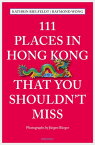111 Places in Hong Kong that you shouldn't miss Reisef?hrer【電子書籍】[ Kathrin Bielfeldt ]