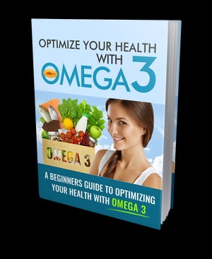 Optimize Your Health with Omega 3 A Beginners Gu