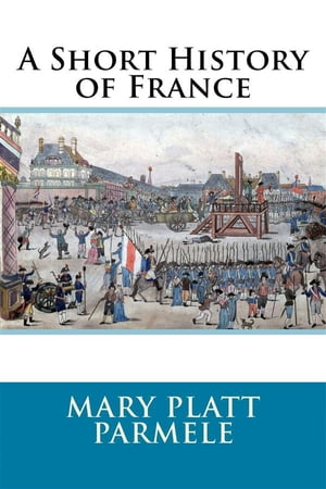 A Short History of France【電子書籍】[ Mar