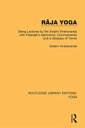 R?ja Yoga Being Lectures by the Sw?mi Vivekananda, with Patanjali's Aphorisms, Commentaries and a Glossary of Terms