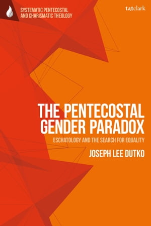 The Pentecostal Gender Paradox Eschatology and the Search for Equality