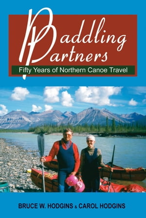 Paddling Partners Fifty Years of Northern Canoe 