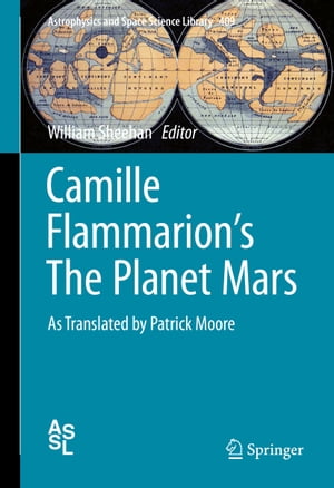 Camille Flammarion's The Planet Mars As Translated by Patrick Moore【電子書籍】[ Camille Flammarion ]