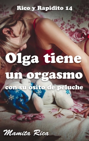 Olga tiene un orgasmo con su osito de peluche. Rico y Rapidito 14