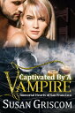 Captivated by a Vampire A Steamy Vampire Rock Star Romance【電子書籍】 Susan Griscom