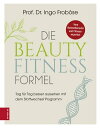 Die Beauty-Fitness-Formel Tag f?r Tag besser aussehen mit dem Stoffwechsel-Programm