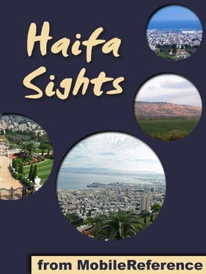 Haifa Sights: a travel guide to the top 13 attractions in Haifa, Israel (Mobi Sights)Żҽҡ[ MobileReference ]