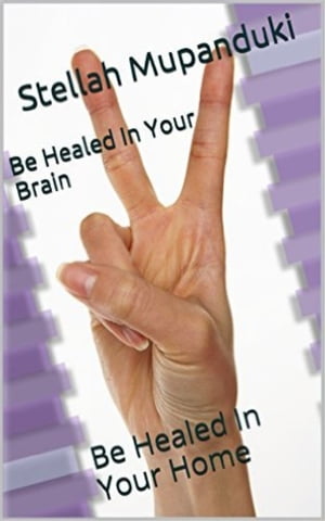 Be Healed In Your Brain